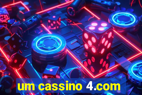 um cassino 4.com